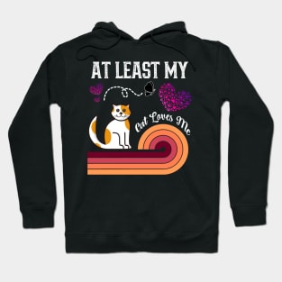 At Least My Cat Loves Me Hoodie